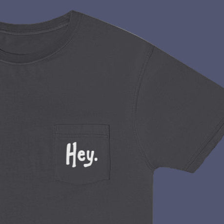 Hey. [Garment Dye Pocket T Shirt]
