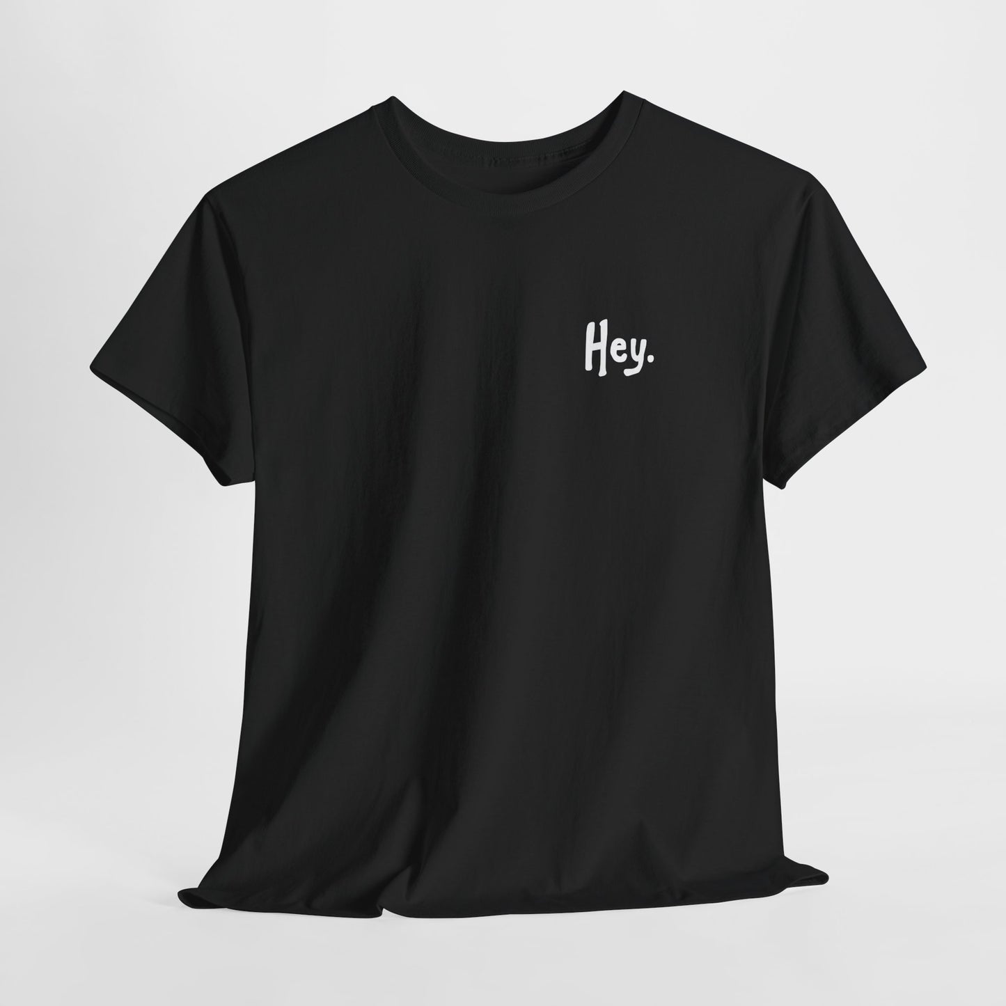 Hey. Classic. —[Comfortable Gildan5000 Tee, All Occasion]
