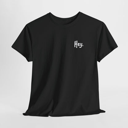 Hey. Classic. —[Comfortable Gildan5000 Tee, All Occasion]