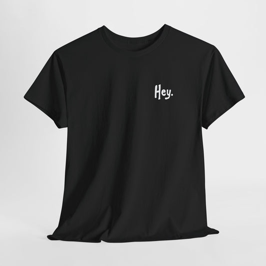 Hey. Classic. —[Comfortable Gildan5000 Tee, All Occasion]