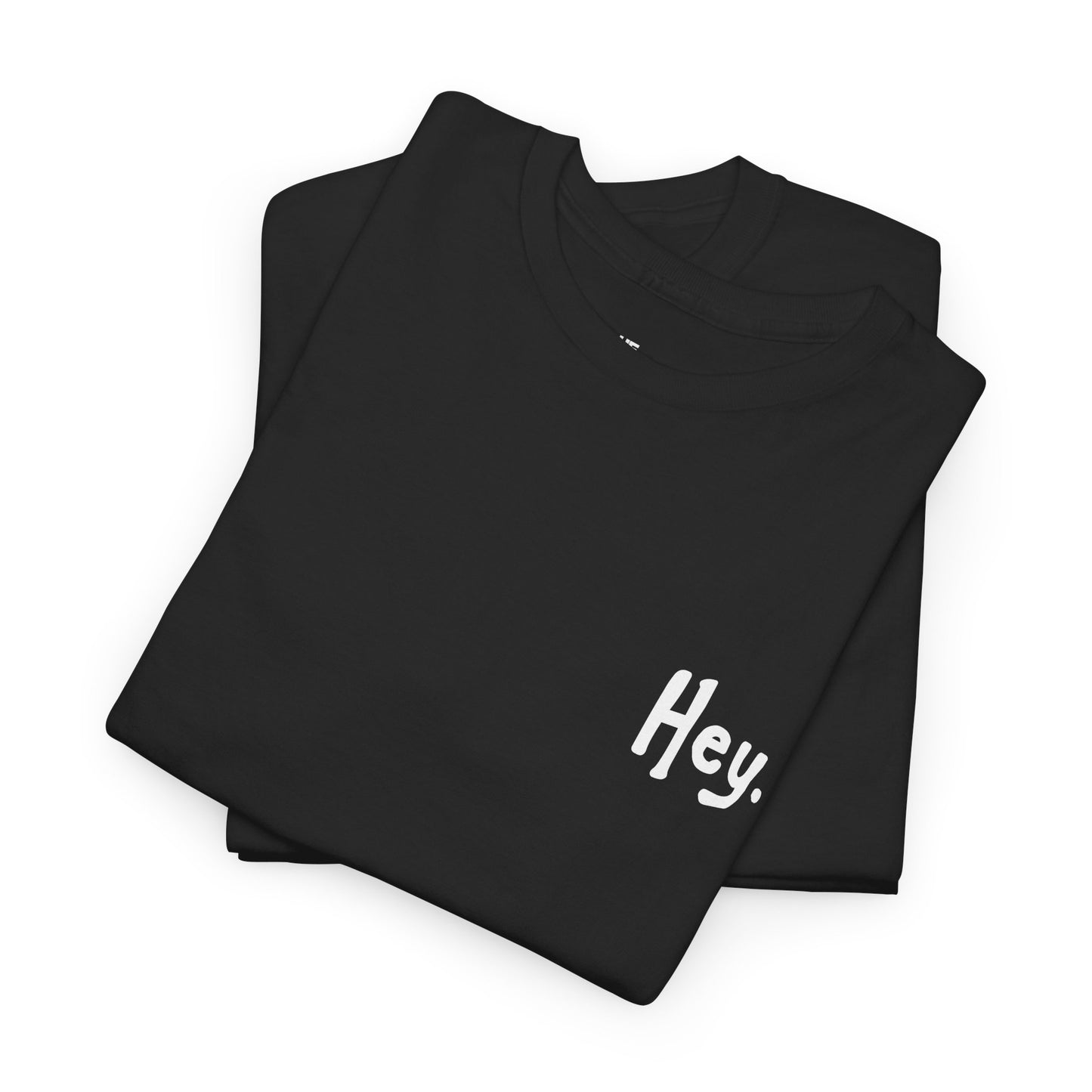 Hey. Classic. —[Comfortable Gildan5000 Tee, All Occasion]